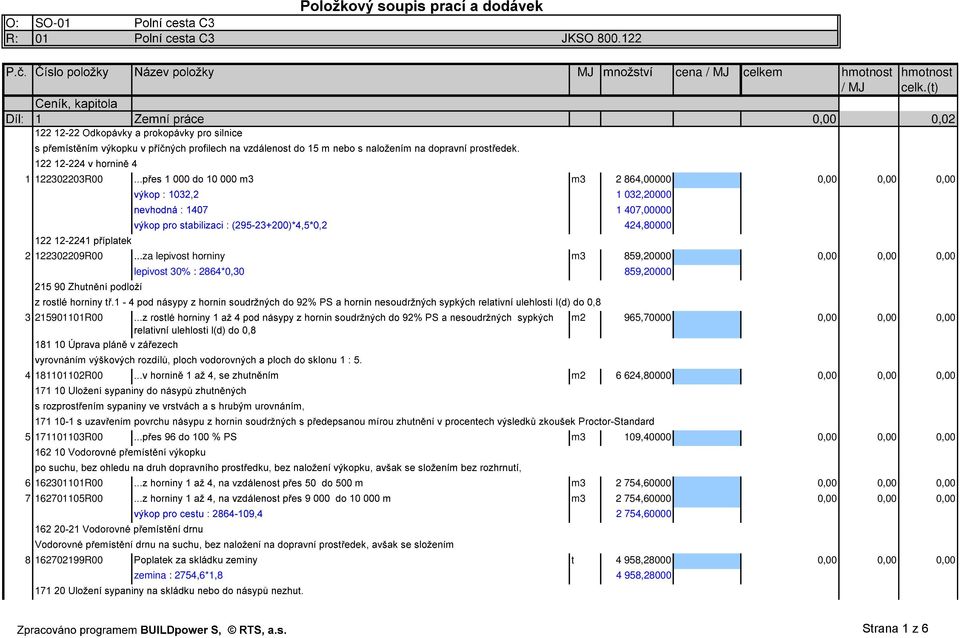 ..za lepivost horniny m3 859,20000 0,00 0,00 0,00 lepivost 30% : 2864*0,30 859,20000 3 215901101R00 m2 965,70000 0,00 0,00 0,00 4 181101102R00