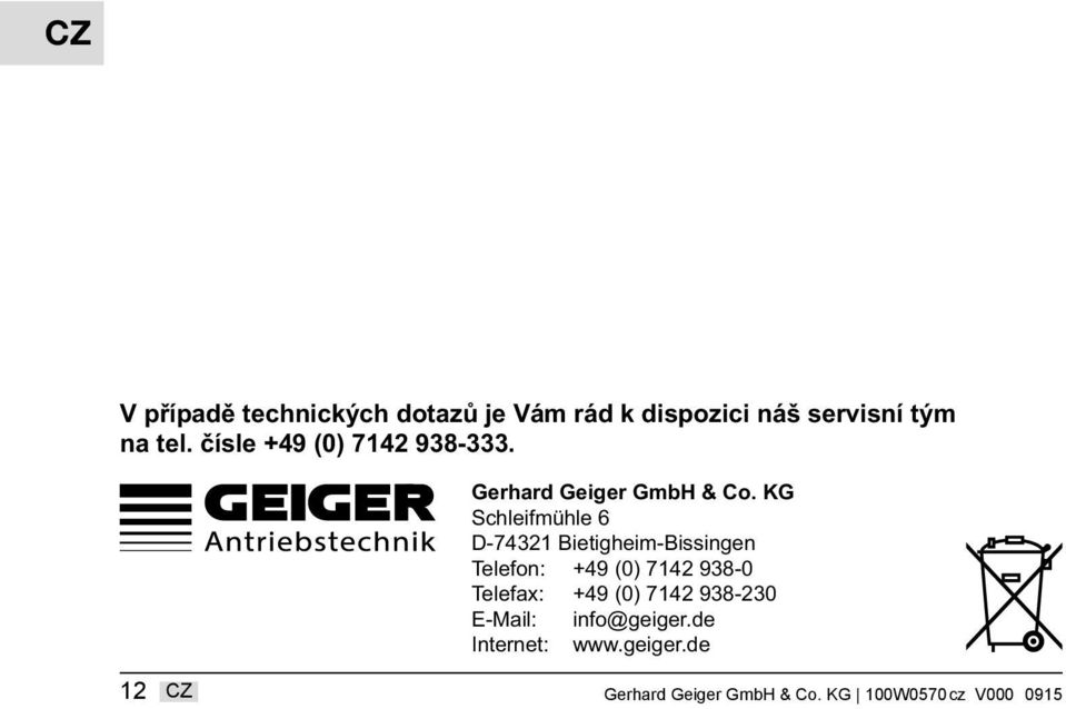 KG Schleifmühle 6 D-74321 Bietigheim-Bissingen Telefon: +49 (0) 7142 938-0