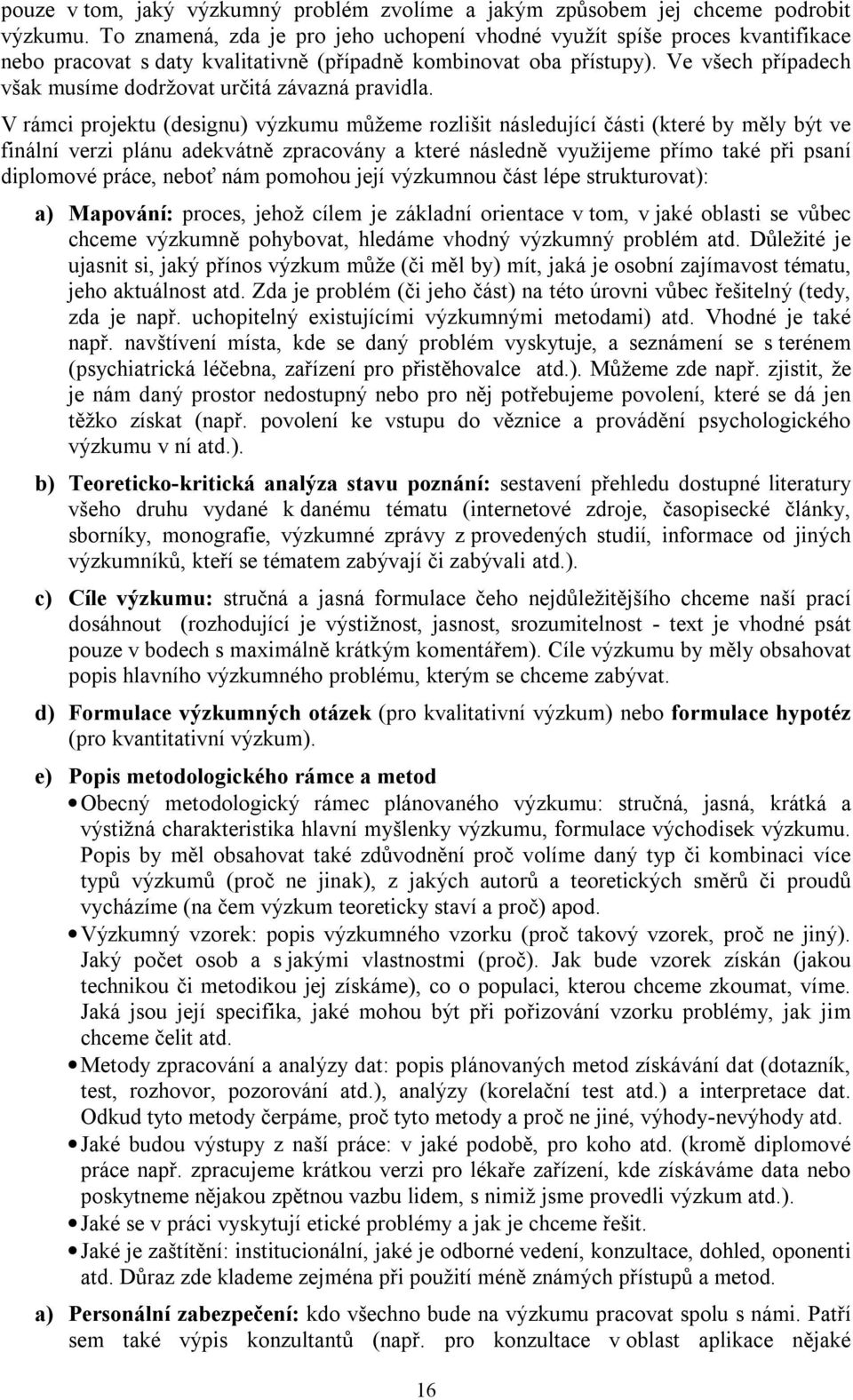 Ve všech případech však musíme dodržovat určitá závazná pravidla.