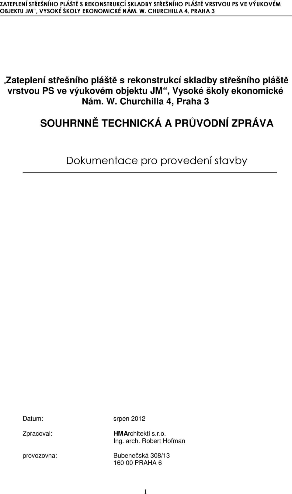 Churchilla 4, Praha 3 SOUHRNNĚ TECHNICKÁ A PRŮVODNÍ ZPRÁVA Dokumentace pro provedení