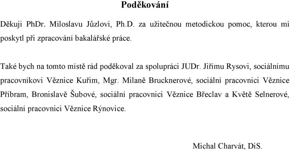 Jiřímu Rysovi, sociálnímu pracovníkovi Věznice Kuřim, Mgr.