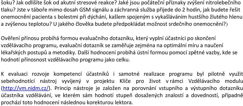zvýšenou teplotou? U jakého člověka budete předpokládat možnost srdečního onemocnění?