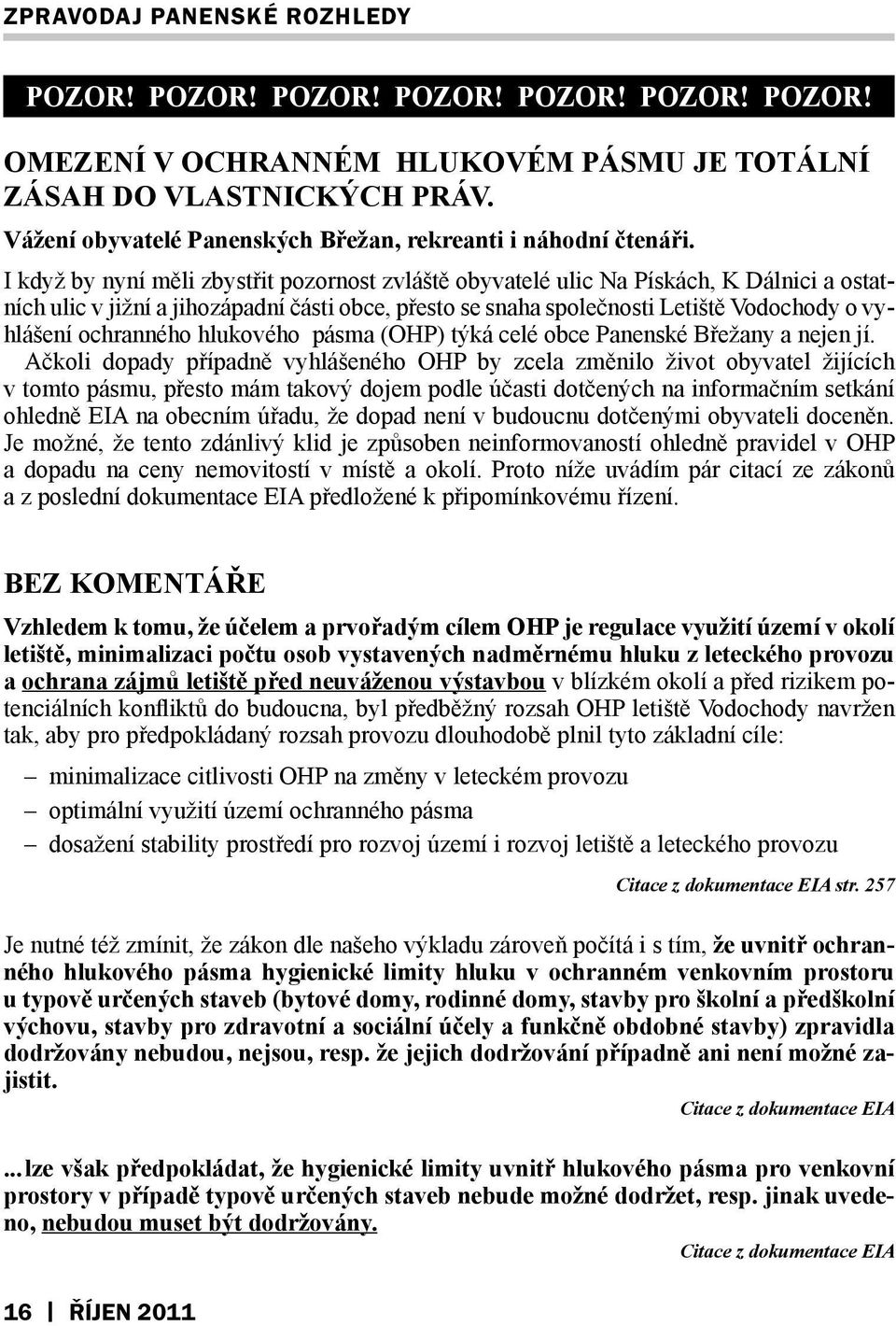 ochranného hlukového pásma (OHP) týká celé obce Panenské Břežany a nejen jí.