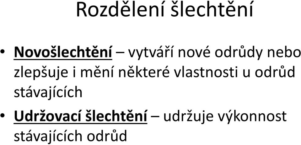 vlastnosti u odrůd stávajících Udržovací