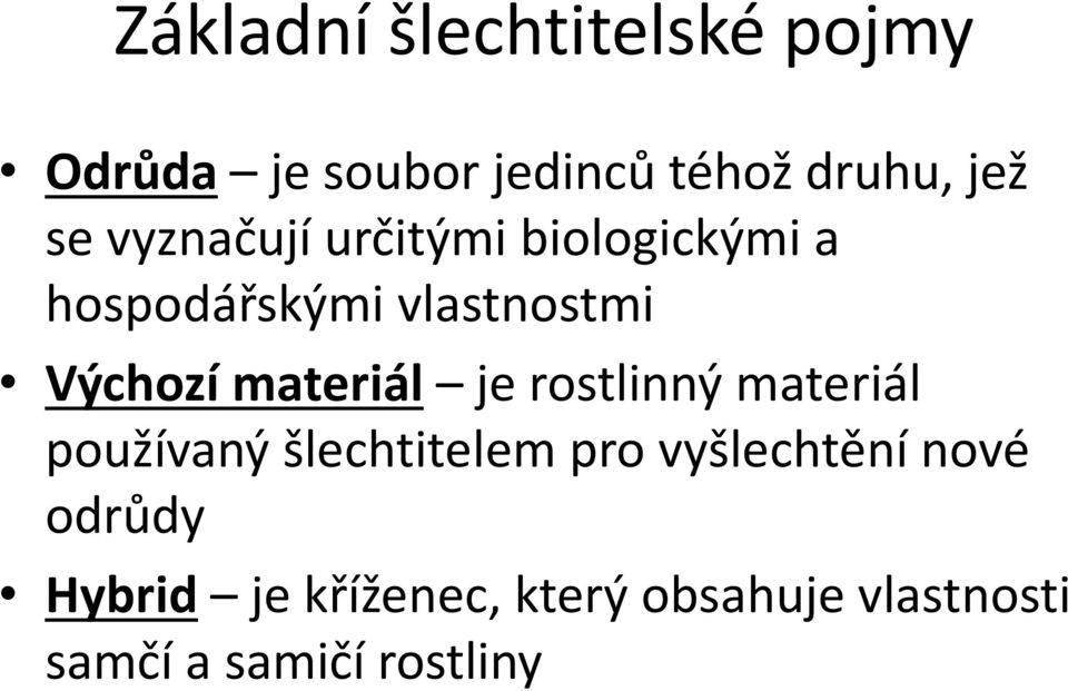 materiál je rostlinný materiál používaný šlechtitelem pro vyšlechtění