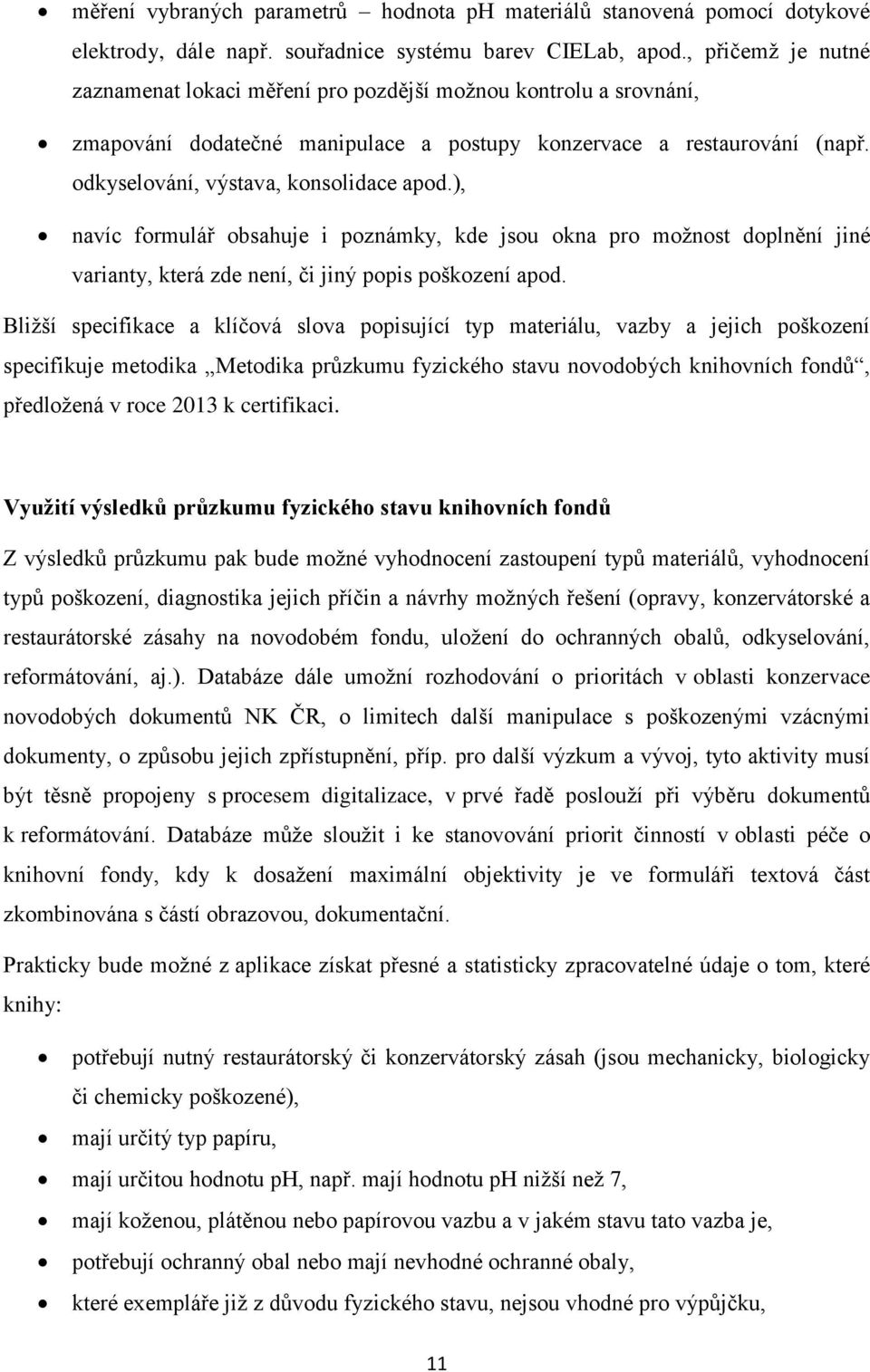 ), navíc formulář obsahuje i poznámky, kde jsou okna pro možnost doplnění jiné varianty, která zde není, či jiný popis poškození apod.