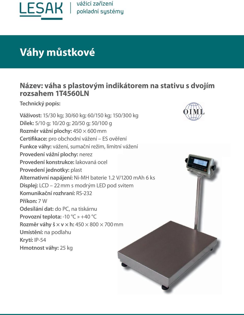 Provedení jednotky: plast Alternativní napájení: Ni-MH baterie 1.