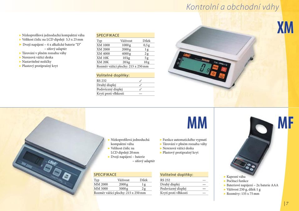 Nízkoprofilová jednoduchá kompaktní váha Velikost číslic na LCD dipsleji 20 mm Dvojí napájení baterie Funkce automatického vypnutí MM 2000 2000 g 1 g