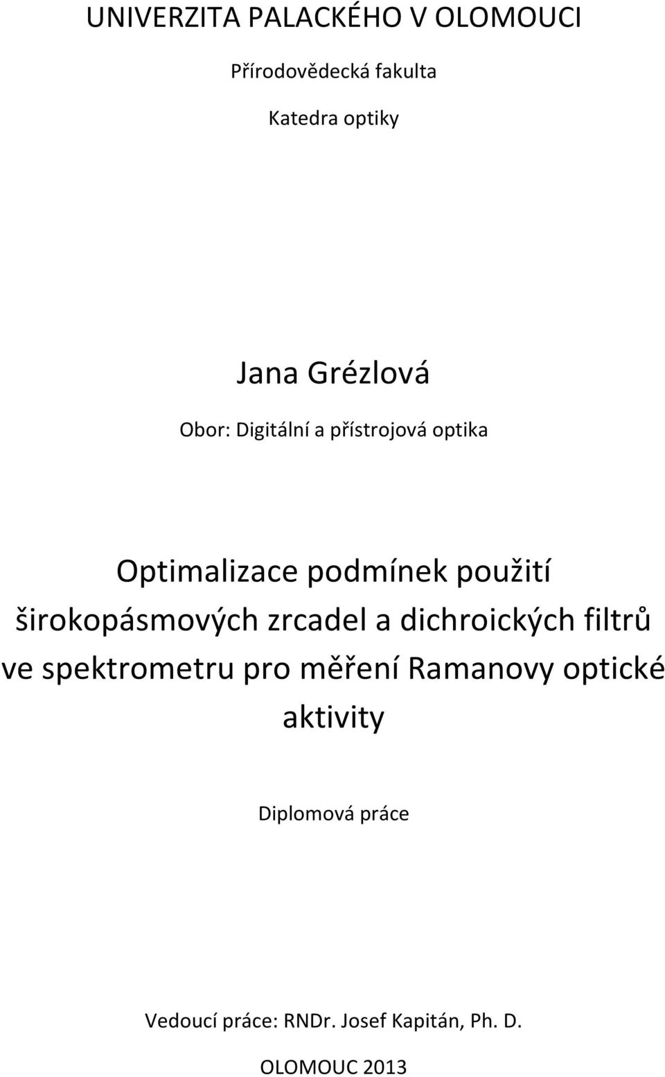 širokopásmových zrcadel a dichroických filtrů ve spektrometru pro měření