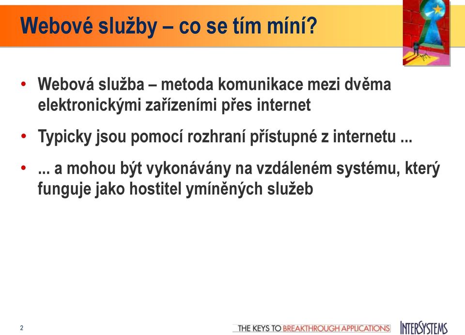 zařízeními přes internet Typicky jsou pomocí rozhraní přístupné z