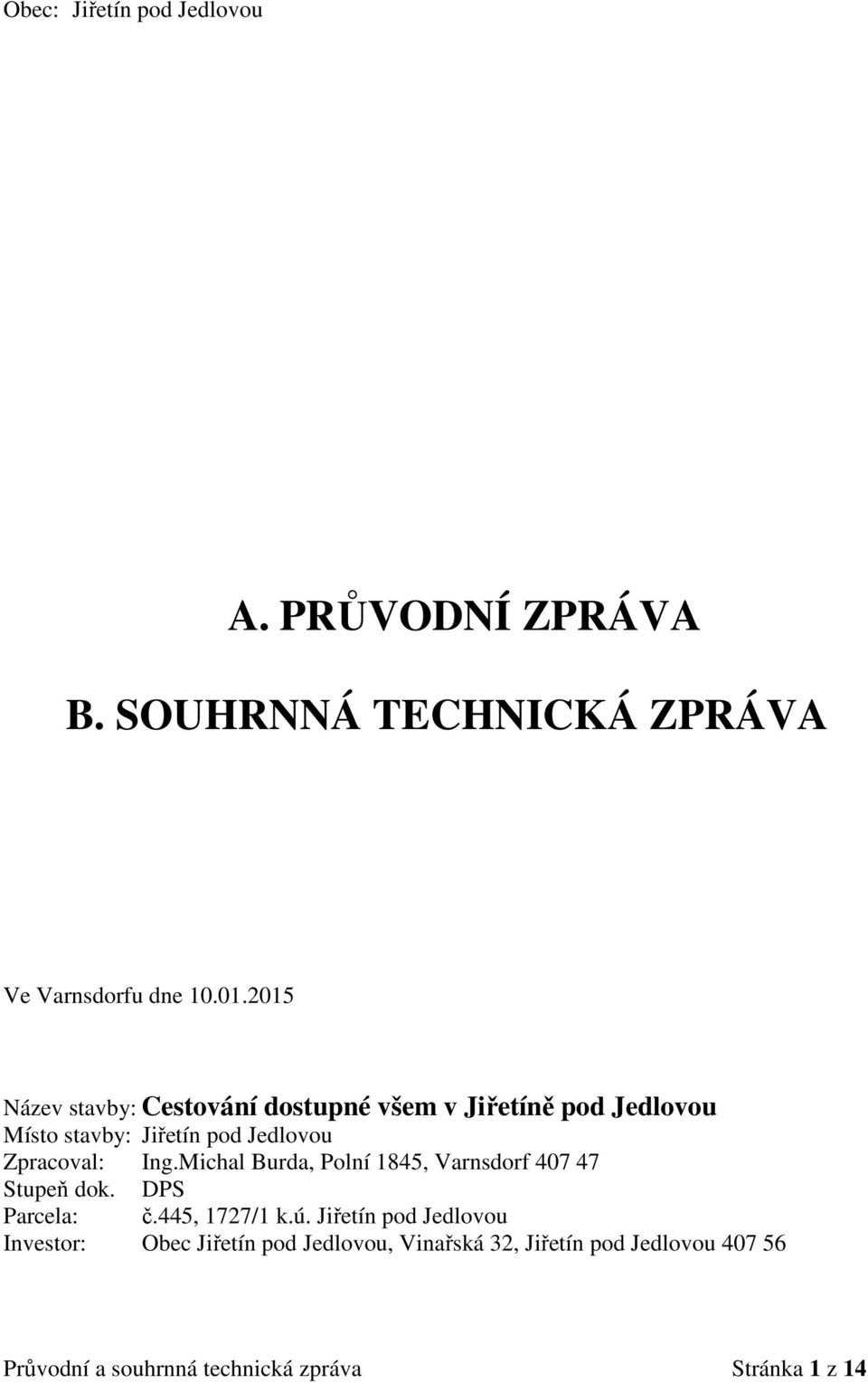 Ing.Michal Burda, Polní 1845, Varnsdorf 407 47 Stupeň dok. DPS Parcela: č.445, 1727/1 k.ú.