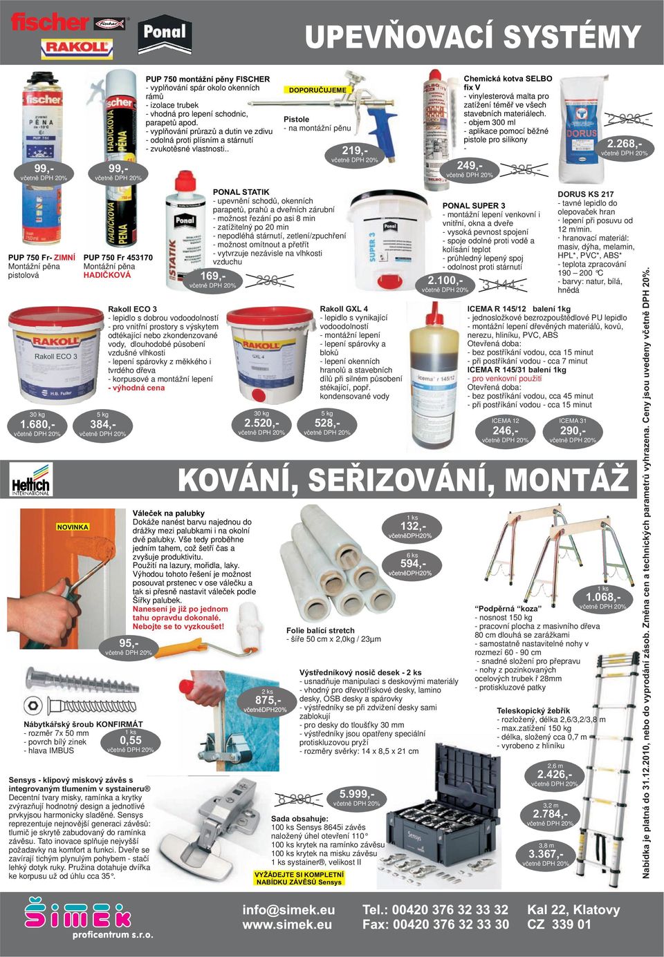 . Rakoll ECO 3 - lepidlo s dobrou vodoodolností - pro vnitřní prostory s výskytem odtékající nebo zkondenzované vody, dlouhodobé působení vzdušné vlhkosti - lepení spárovky z měkkého i tvrdého dřeva