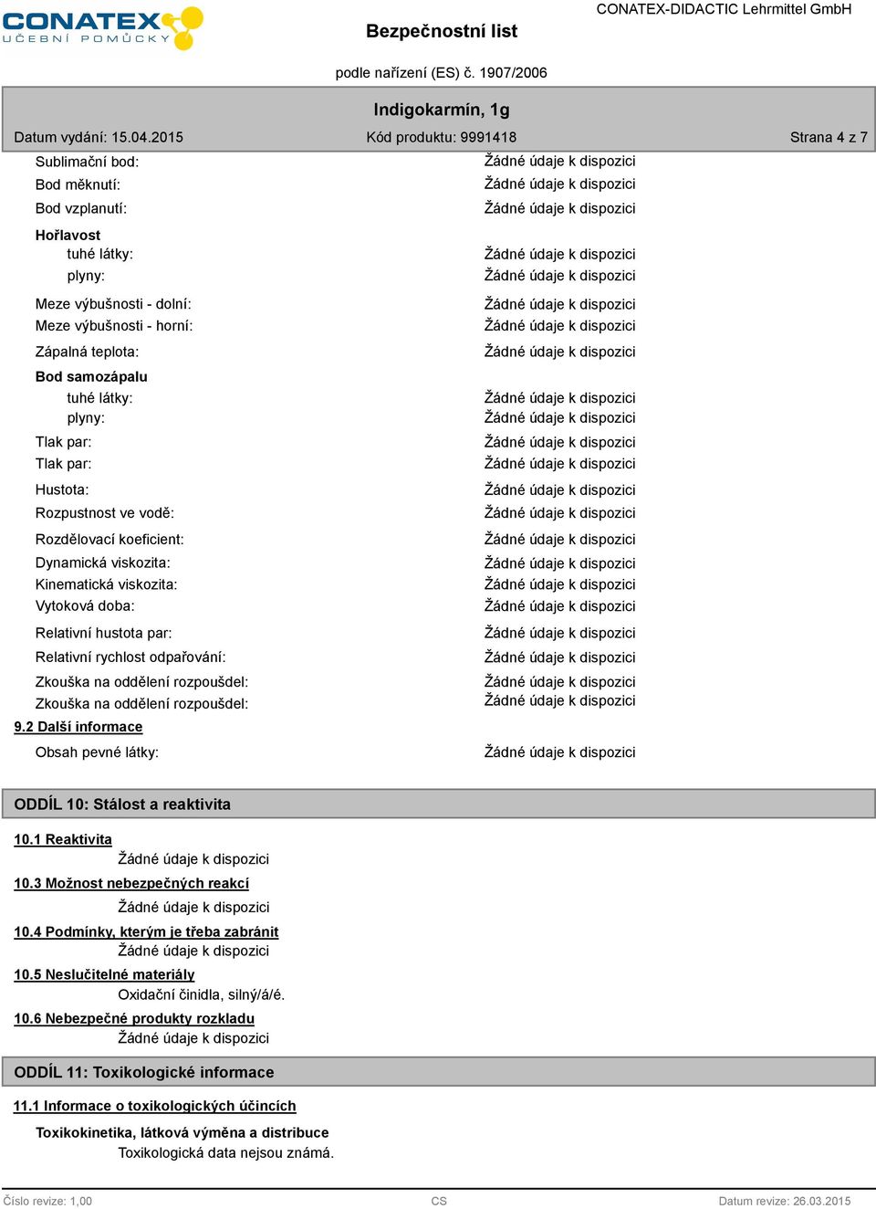 rozpoušdel: Zkouška na oddělení rozpoušdel: 9.2 Další informace Obsah pevné látky: ODDÍL 10: Stálost a reaktivita 10.1 Reaktivita 10.3 Možnost nebezpečných reakcí 10.