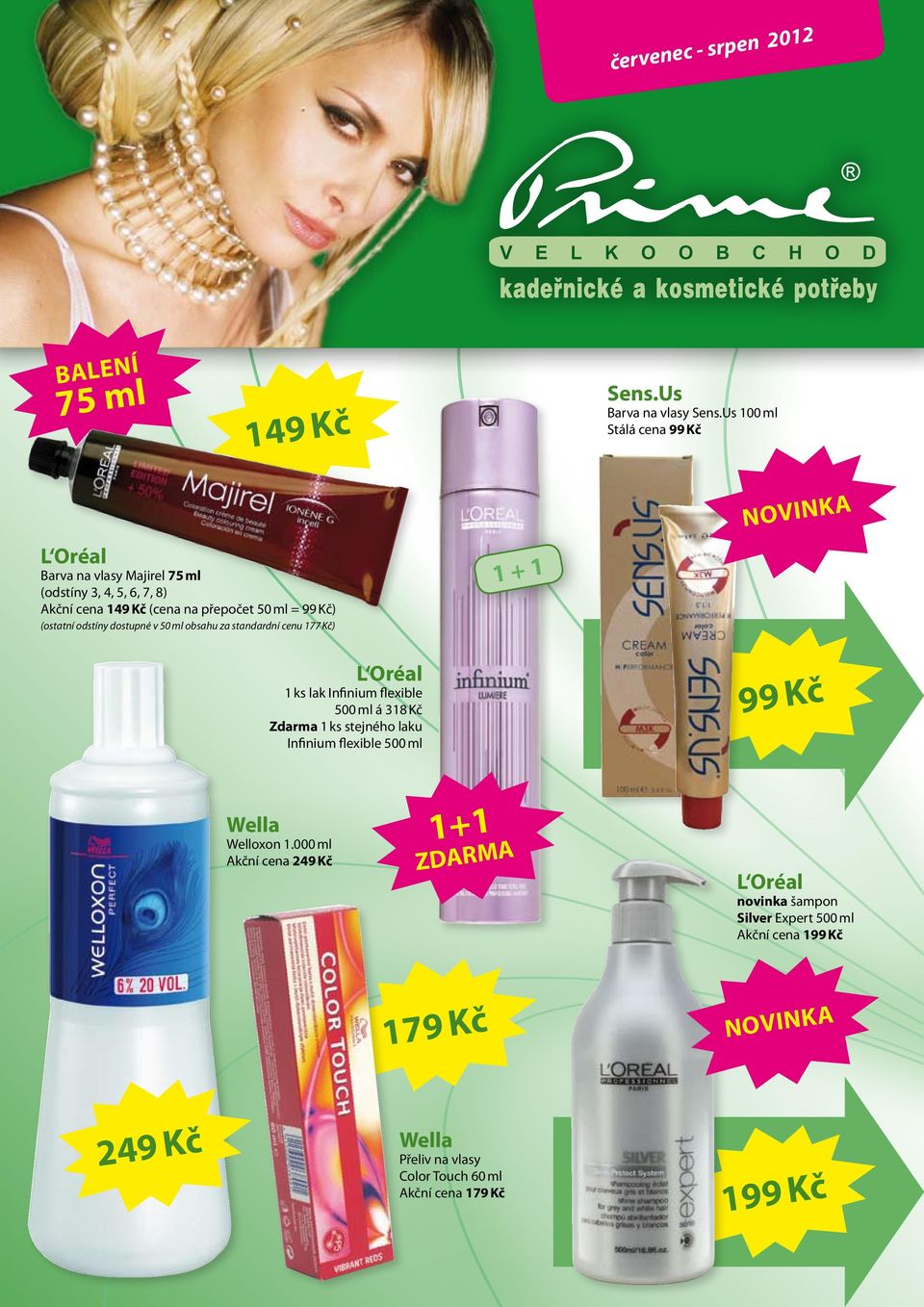dostupné v 50 ml obsahu za standardní cenu 177 Kč) 11 NOVINKA 1 ks lak Infinium flexible 500 ml á 318 Kč Zdarma 1 ks stejného laku Infinium