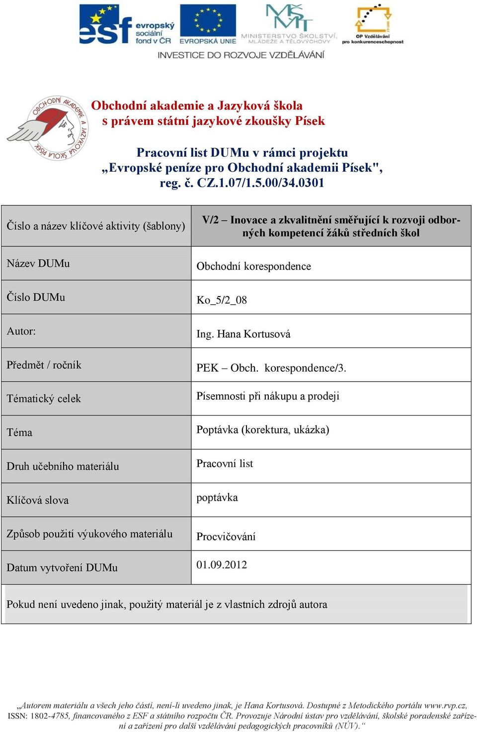 směřující k rozvoji odborných kompetencí žáků středních škol Obchodní korespondence Ko_5/2_08 Ing. Hana Kortusová PEK Obch. korespondence/3.