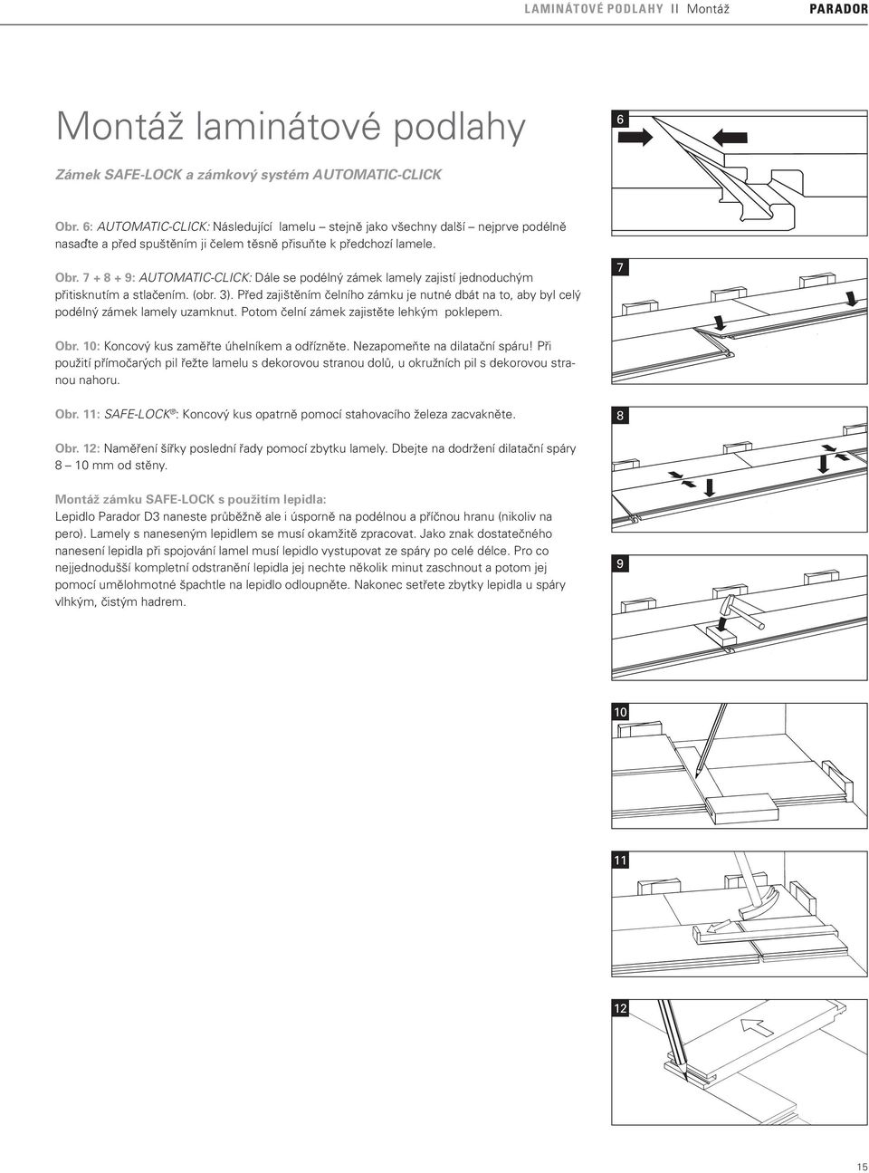 7 + 8 + 9: AUTOMATIC-CLICK: Dále se podélný zámek lamely zajistí jednoduchým přitisknutím a stlačením. (obr. 3).