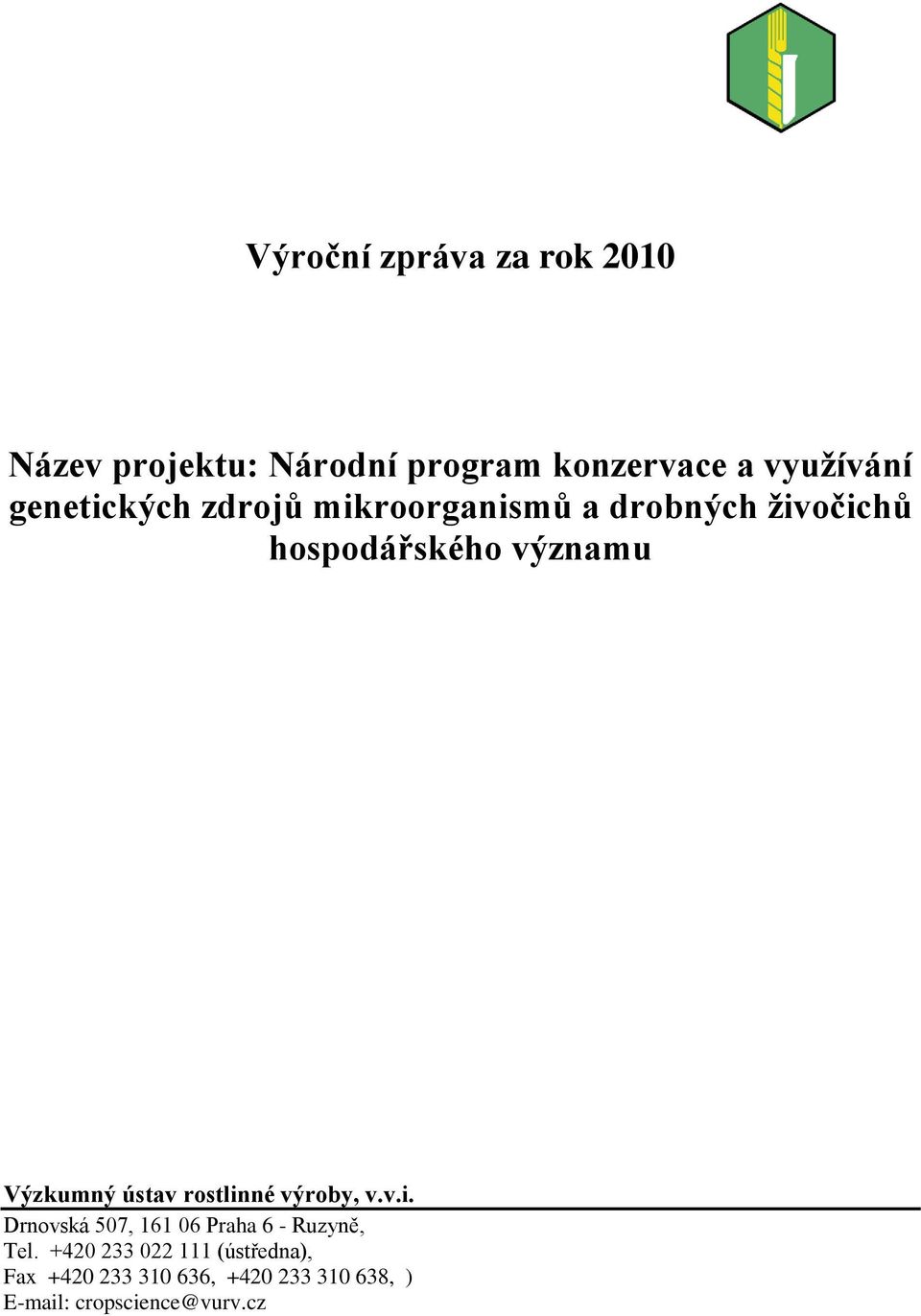 ústav rostlinné výroby, v.v.i. Drnovská 507, 161 06 Praha 6 - Ruzyně, Tel.