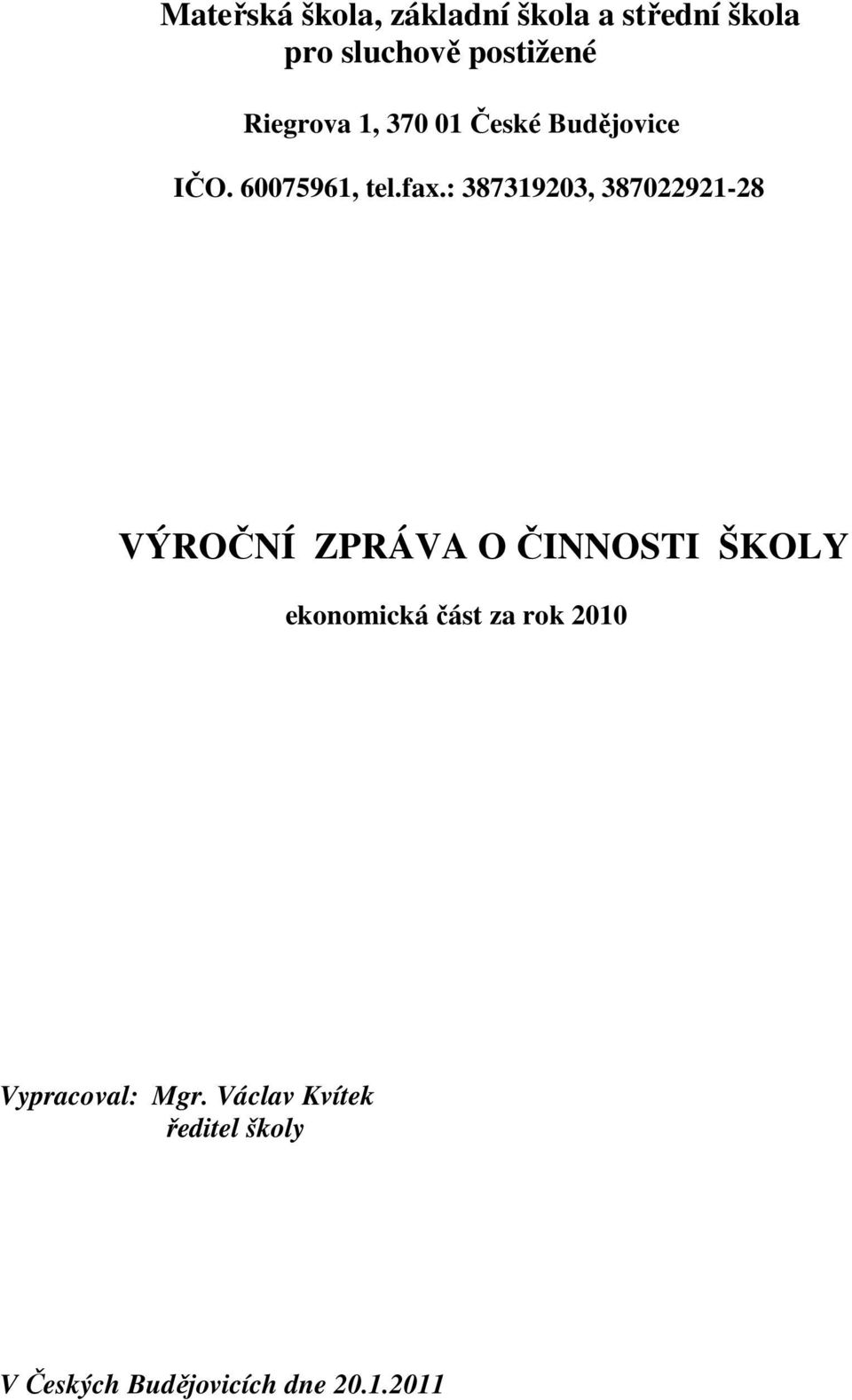 : 387319203, 387022921-28 VÝROČNÍ ZPRÁVA O ČINNOSTI ŠKOLY ekonomická část