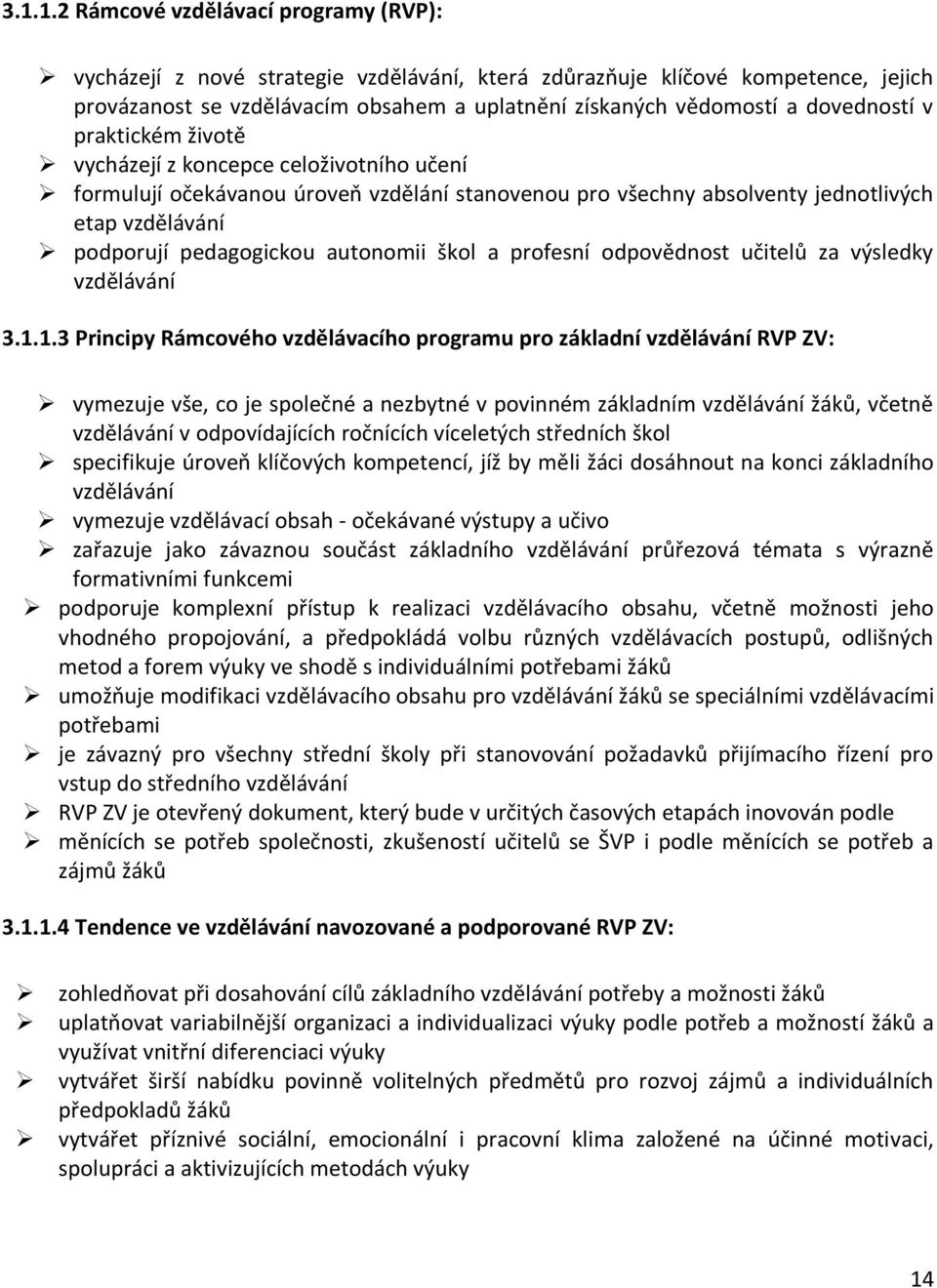 autonomii škol a profesní odpovědnost učitelů za výsledky vzdělávání 3.1.