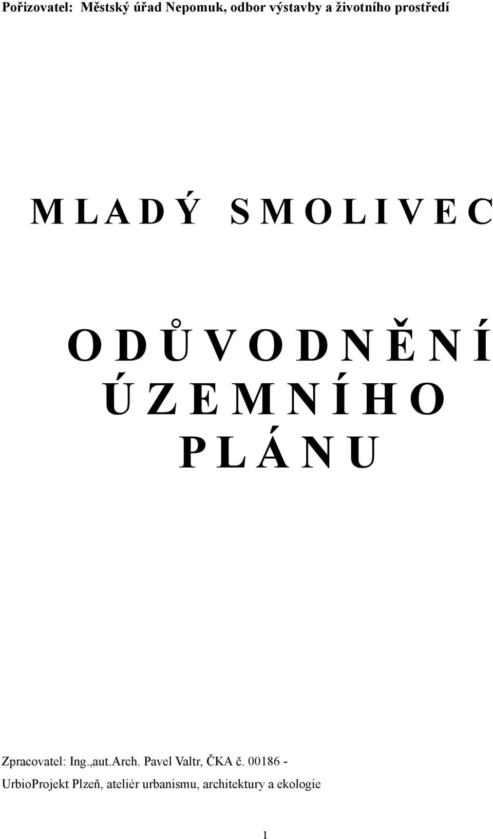 Í H O P L Á N U Zpracovatel: Ing.,aut.Arch. Pavel Valtr, ČKA č.