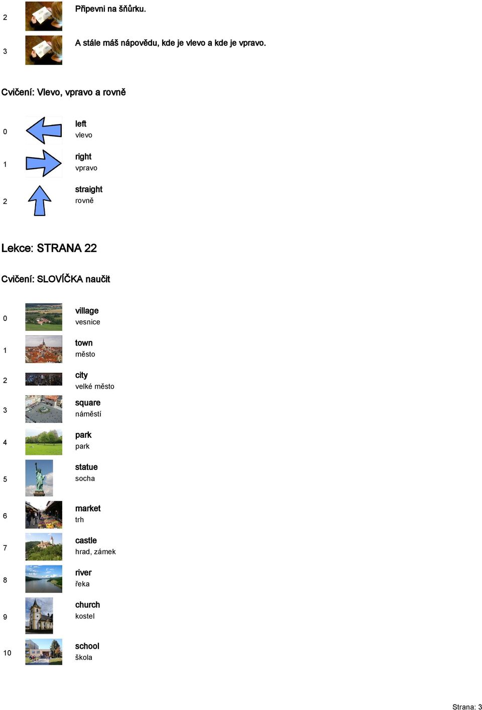 Cvičení: SLOVÍČKA naučit village vesnice town město city velké město square náměstí