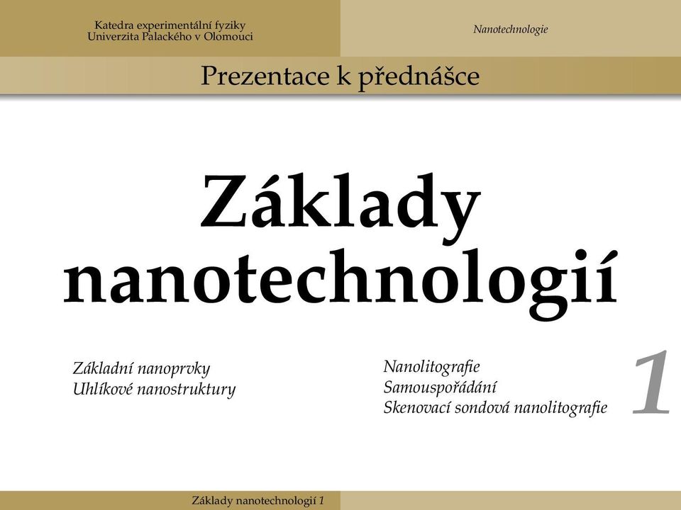 Základní nanoprvky Uhlíkové nanostruktury Nanolitografie