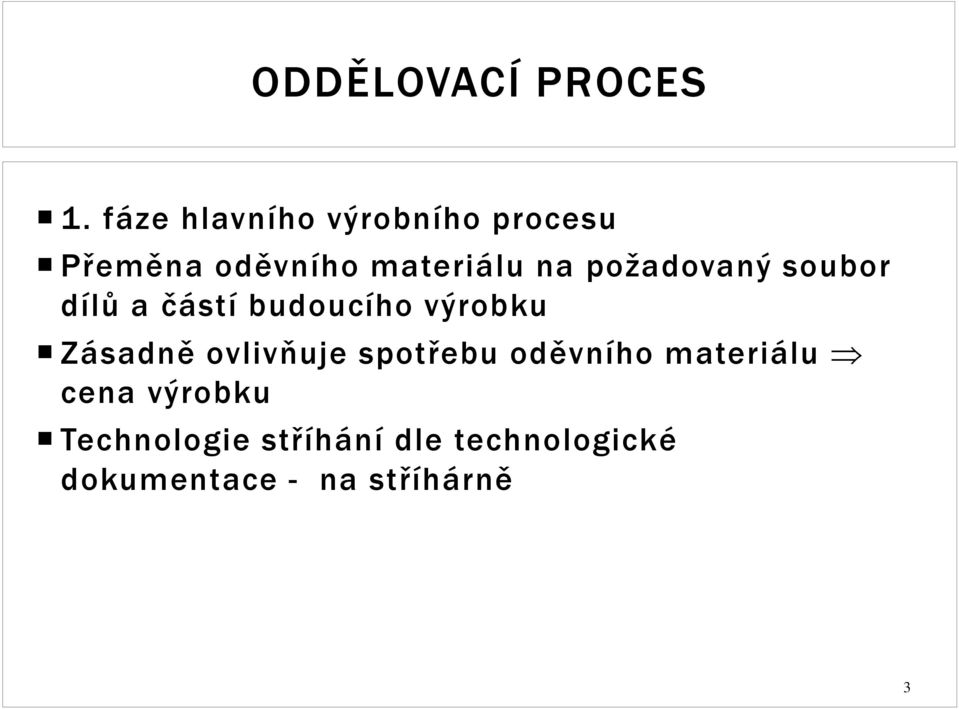 požadovaný soubor dílů a částí budoucího výrobku Zásadně