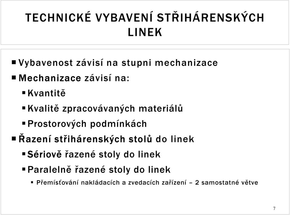 podmínkách Řazení střihárenských stolů do linek Sériově řazené stoly do linek