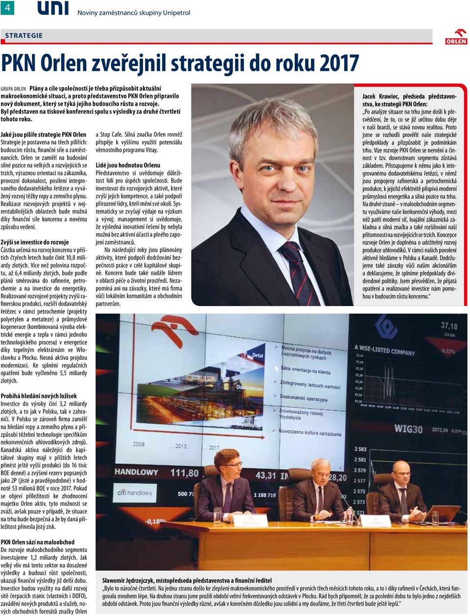 Jaké jsou pilíře strategie PKN Orlen Strategie je postavena na třech pilířích: budoucím růstu, finanční síle a zaměstnancích.