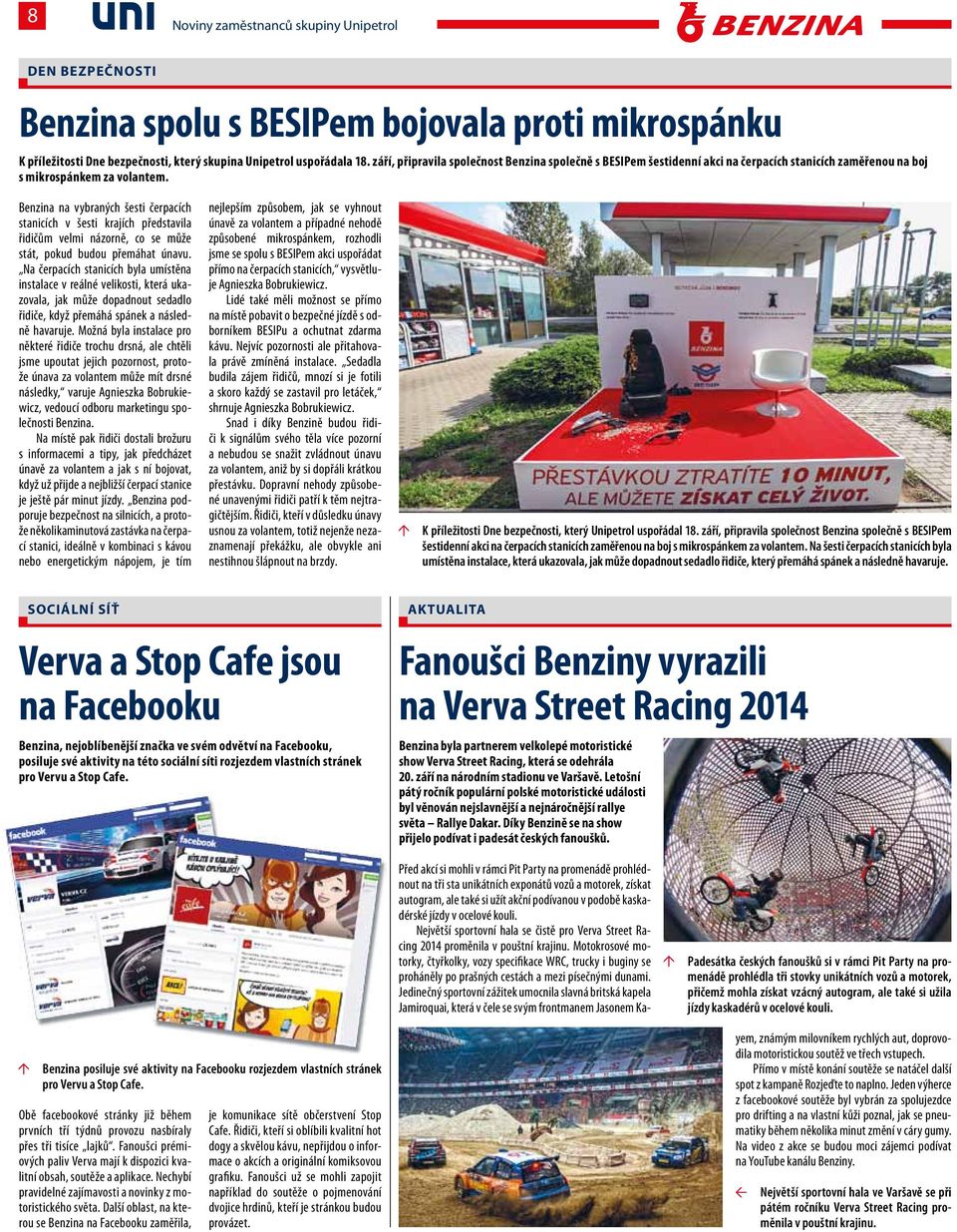Benzina na vybraných šesti čerpacích stanicích v šesti krajích představila řidičům velmi názorně, co se může stát, pokud budou přemáhat únavu.