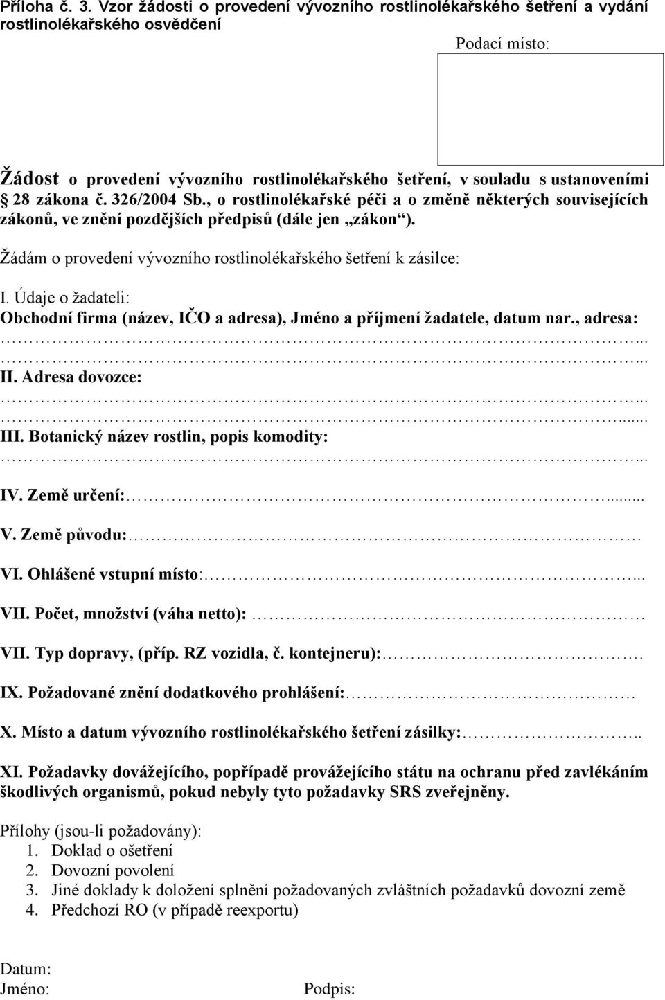 zákona č. 326/2004 Sb., o rostlinolékařské péči a o změně některých souvisejících zákonů, ve znění pozdějších předpisů (dále jen zákon ).