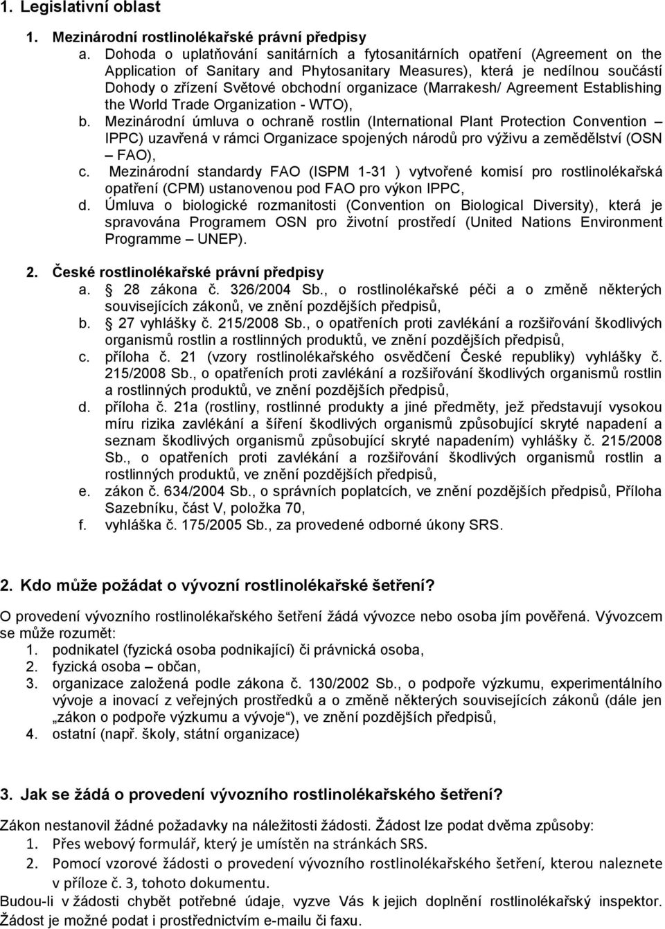 organizace (Marrakesh/ Agreement Establishing the World Trade Organization - WTO), b.