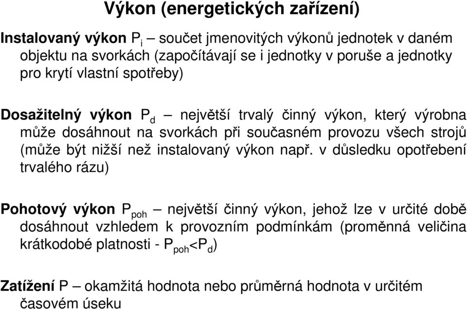 strojů (může být nižší než instalovaný výkon např.