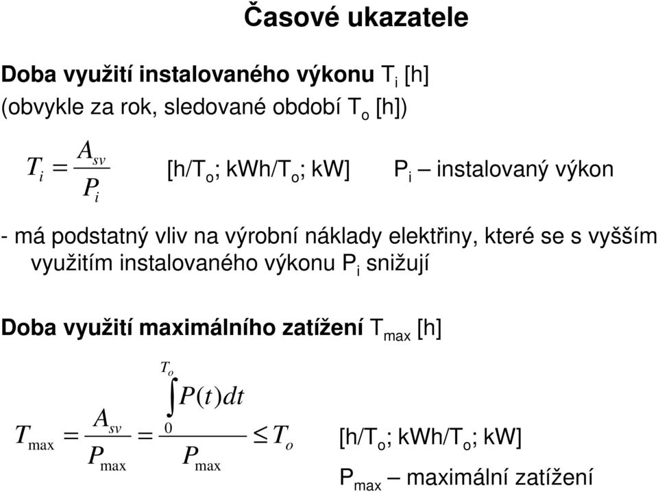 elektřiny, které se s vyšším využitím instalovaného výkonu P i snižují Doba využití maximálního