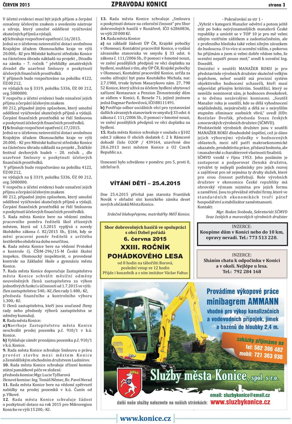 000,- Kč pro Městské kulturní středisko Konice na částečnou úhradu nákladů na projekt Divadlo na zámku 7.