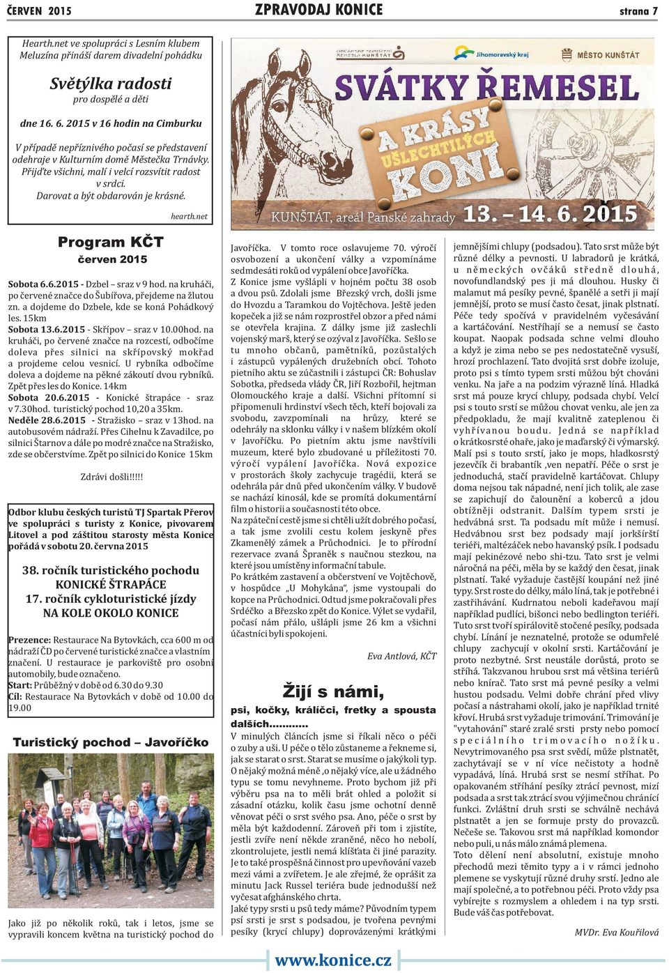 Darovat a být obdarován je krásné. Program KČT červen 2015 hearth.net Sobota 6.6.2015 - Dzbel sraz v 9 hod. na kruháči, po červené značce do Šubířova, přejdeme na žlutou zn.