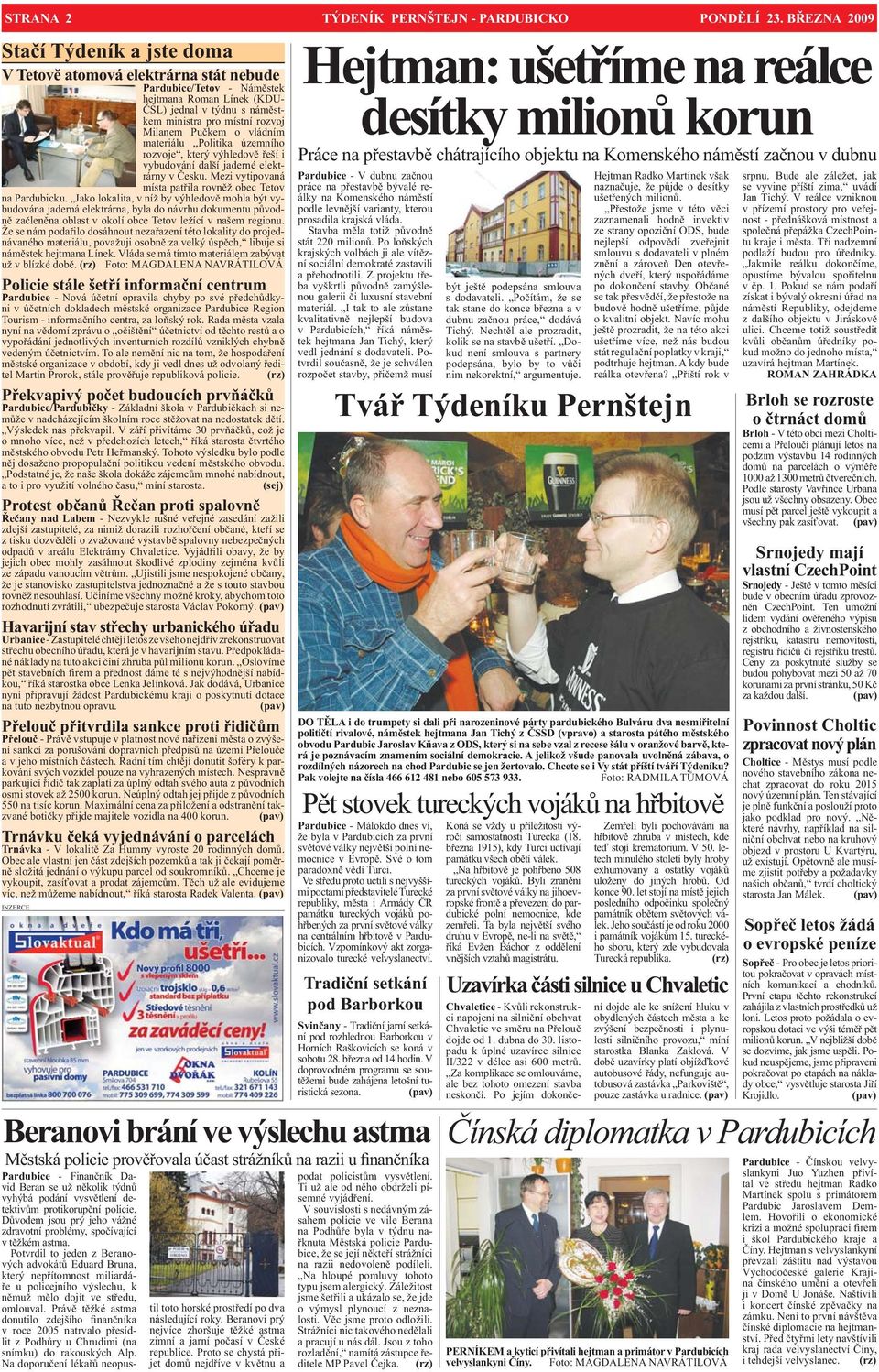 Pučkem o vládním materiálu Politika územního rozvoje, který výhledově řeší i vybudování další jaderné elektrárny v Česku. Mezi vytipovaná místa patřila rovněž obec Tetov na Pardubicku.