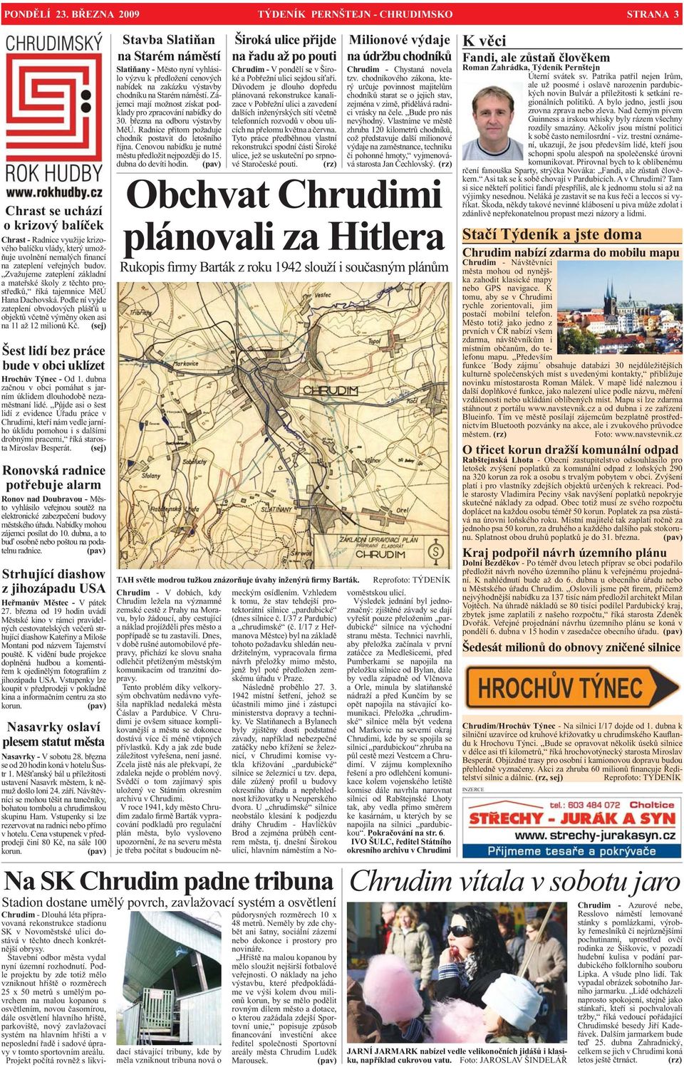 veřejných budov. Zvažujeme zateplení základní a mateřské školy z těchto prostředků, říká tajemnice MěÚ Hana Dachovská.