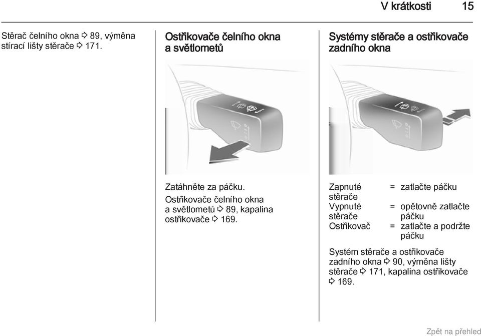 Ostřikovače čelního okna a světlometů 3 89, kapalina ostřikovače 3 169.