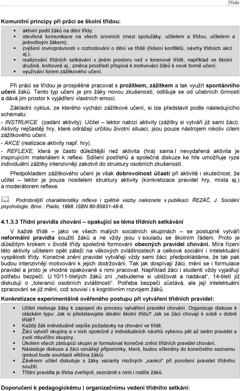 ); realizování třídních setkávání v jiném prostoru než v kmenové třídě, například ve školní družině, knihovně aj.