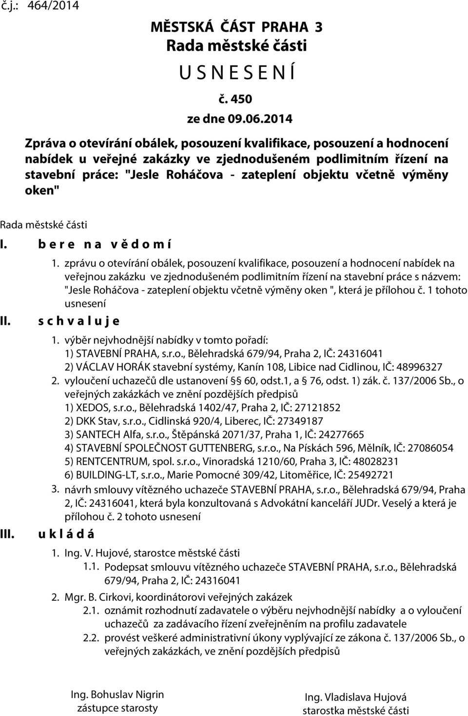 včetně výměny oken" Rada městské části I. b e r e n a v ě d o m í II. III. 1.