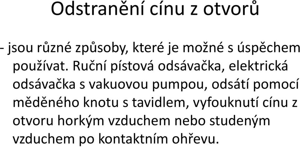 Ruční pístová odsávačka, elektrická odsávačka s vakuovou pumpou,