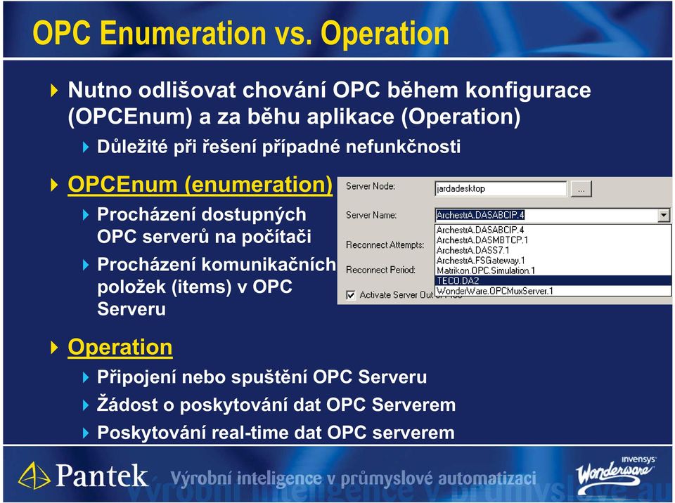 ležité p i ešení p ípadné nefunk nosti OPCEnum (enumeration) Procházení dostupných OPC server na po