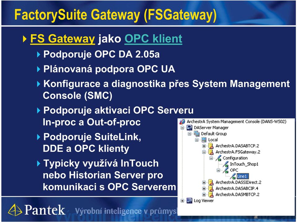 Console (SMC) Podporuje aktivaci OPC Serveru In-proc a Out-of-proc Podporuje