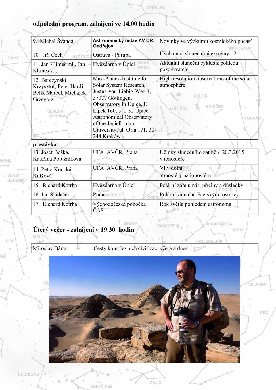 Josef Boška, Kateřina Potužníková Hvězdárna v Úpici Max-Planck-Institute for Solar System Research, Justus-von-Liebig-Weg 3, 37077 Göttingen, Observatory in Upice, U Lipek 160, 542 32 Úpice,