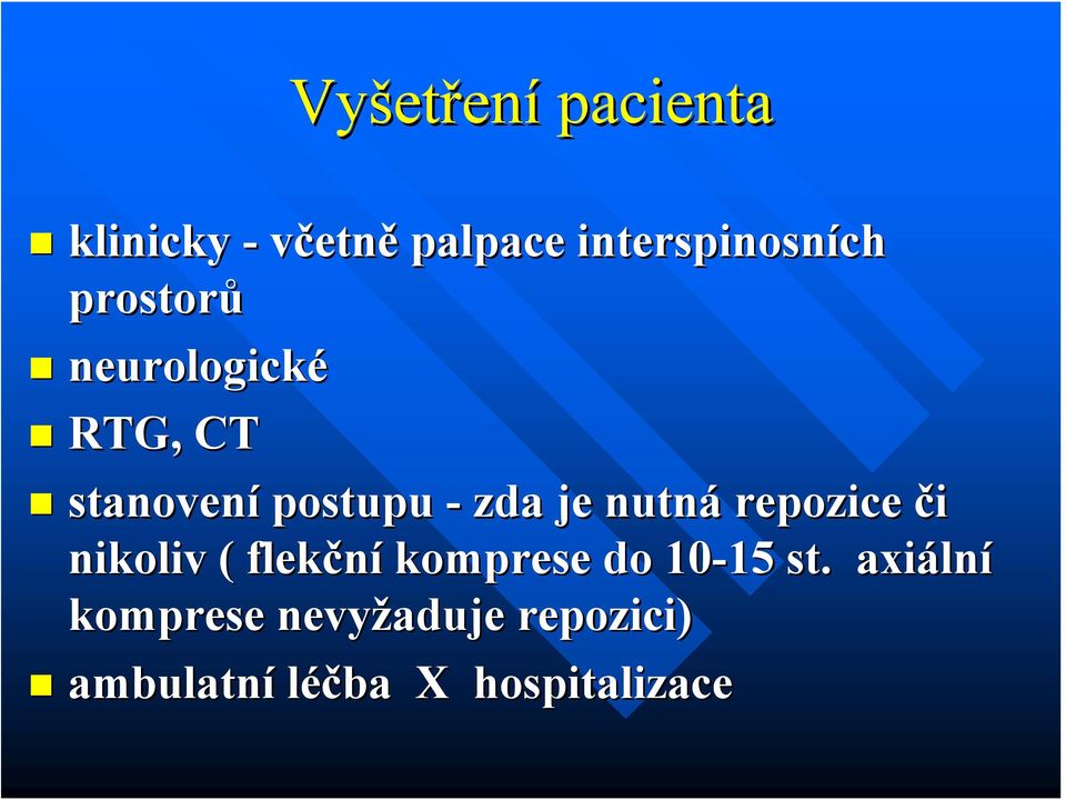 repozice či nikoliv ( flekční komprese do 10-15 15 st.