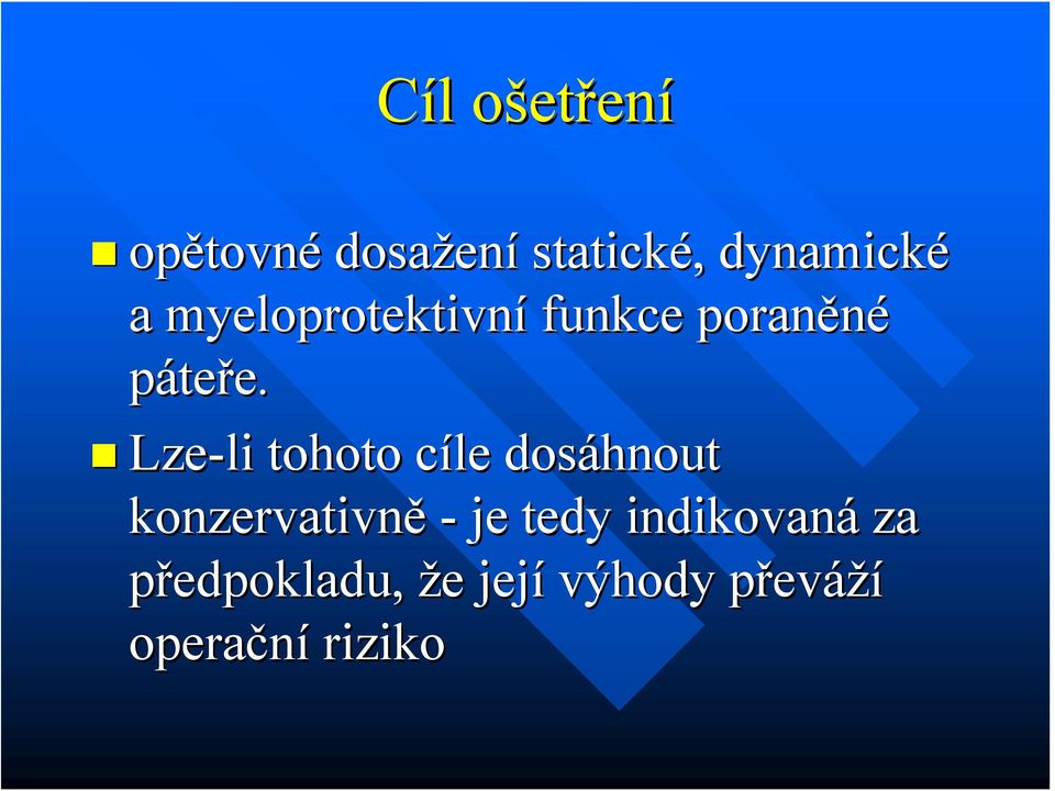 Lze-li tohoto cíle c dosáhnout konzervativně - je tedy