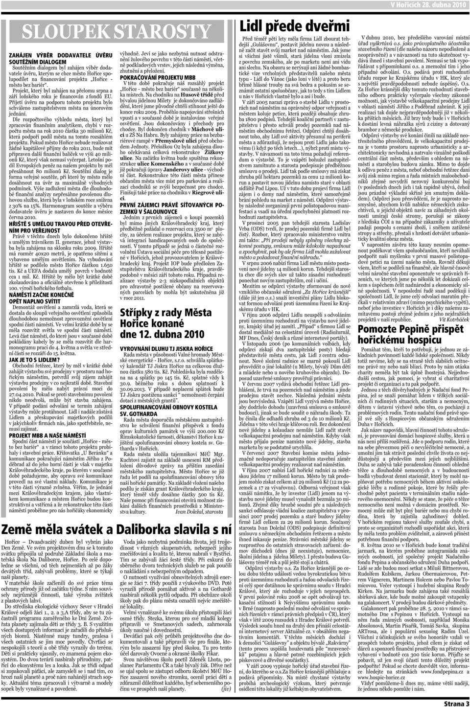 PROJEKT MBB A NAŠE NÁMĚSTÍ POKRAČOVÁNÍ PROJEKTU MBB PRVNÍ ZÁJEMCI PRÁVĚ SÍŤOVANÝCH PO- ZEMKŮ V ŠALOUNOVCE Střípky z rady Města Hořice