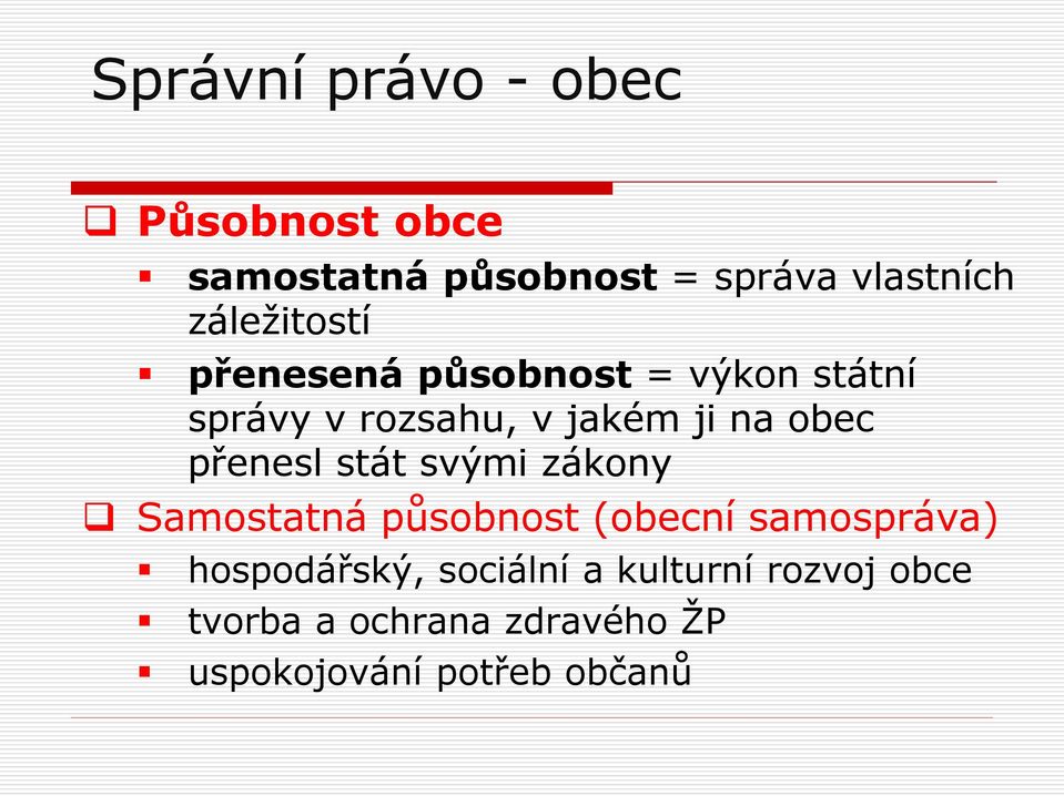 obec přenesl stát svými zákony Samostatná působnost (obecní samospráva)