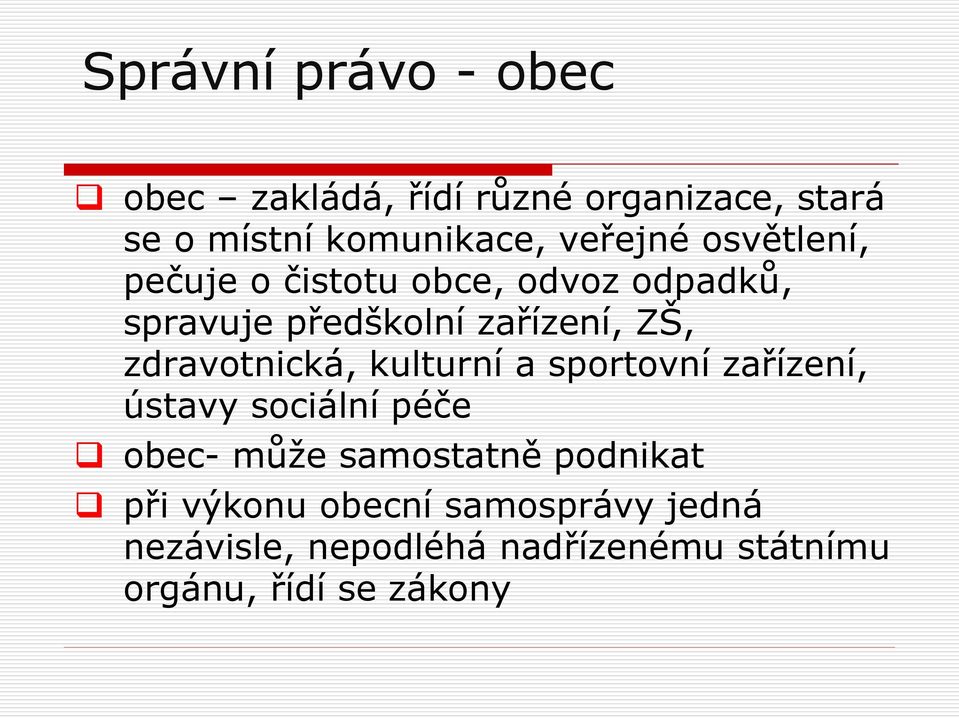 zdravotnická, kulturní a sportovní zařízení, ústavy sociální péče obec- může samostatně